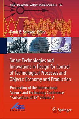 E-Book (pdf) Smart Technologies and Innovations in Design for Control of Technological Processes and Objects: Economy and Production von 