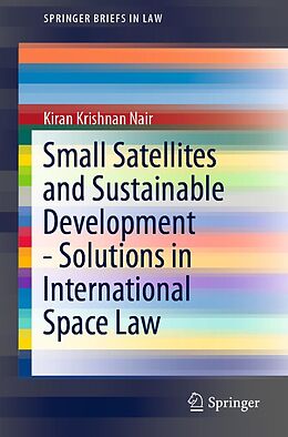 E-Book (pdf) Small Satellites and Sustainable Development - Solutions in International Space Law von Kiran Krishnan Nair