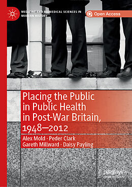 Livre Relié Placing the Public in Public Health in Post-War Britain, 1948 2012 de Alex Mold, Daisy Payling, Gareth Millward