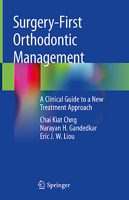 Livre Relié Surgery-First Orthodontic Management de Chai Kiat Chng, Eric J. W. Liou, Narayan H. Gandedkar