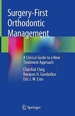 eBook (pdf) Surgery-First Orthodontic Management de Chai Kiat Chng, Narayan H. Gandedkar, Eric J. W. Liou