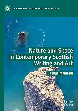 Kartonierter Einband Nature and Space in Contemporary Scottish Writing and Art von Camille Manfredi