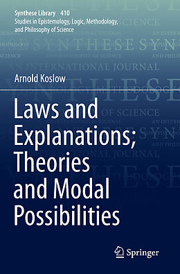 Kartonierter Einband Laws and Explanations; Theories and Modal Possibilities von Arnold Koslow