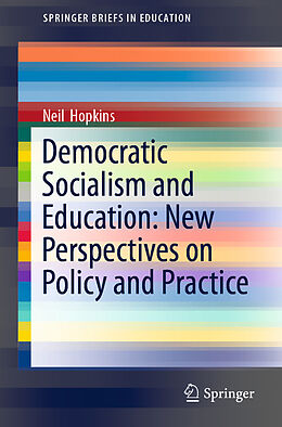Kartonierter Einband Democratic Socialism and Education: New Perspectives on Policy and Practice von Neil Hopkins