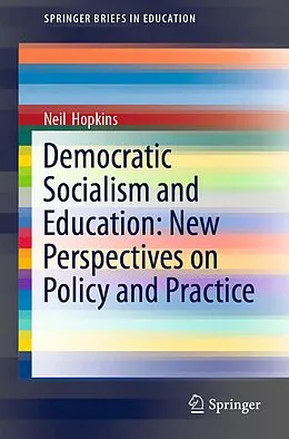 E-Book (pdf) Democratic Socialism and Education: New Perspectives on Policy and Practice von Neil Hopkins
