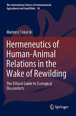 Kartonierter Einband Hermeneutics of Human-Animal Relations in the Wake of Rewilding von Mateusz Tokarski