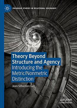 E-Book (pdf) Theory Beyond Structure and Agency von Jean-Sébastien Guy