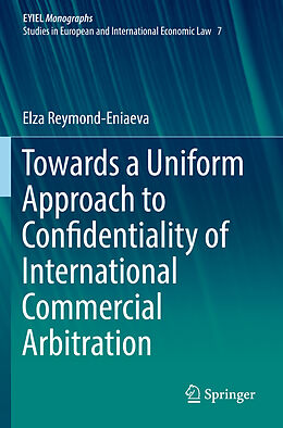 Couverture cartonnée Towards a Uniform Approach to Confidentiality of International Commercial Arbitration de Elza Reymond-Eniaeva