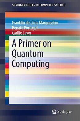 E-Book (pdf) A Primer on Quantum Computing von Franklin De Lima Marquezino, Renato Portugal, Carlile Lavor