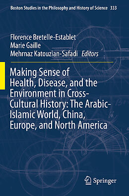 Couverture cartonnée Making Sense of Health, Disease, and the Environment in Cross-Cultural History: The Arabic-Islamic World, China, Europe, and North America de 