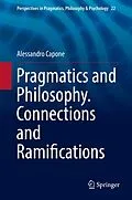 E-Book (pdf) Pragmatics and Philosophy. Connections and Ramifications von Alessandro Capone