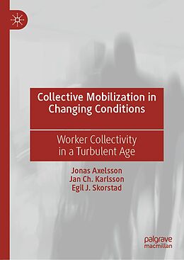 eBook (pdf) Collective Mobilization in Changing Conditions de Jonas Axelsson, Jan Ch. Karlsson, Egil J. Skorstad