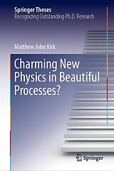 eBook (pdf) Charming New Physics in Beautiful Processes? de Matthew John Kirk