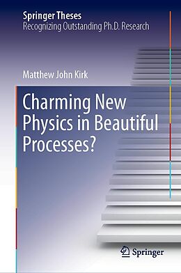 E-Book (pdf) Charming New Physics in Beautiful Processes? von Matthew John Kirk