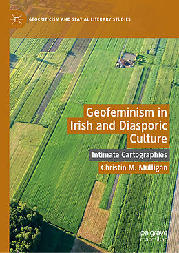 Livre Relié Geofeminism in Irish and Diasporic Culture de Christin M. Mulligan