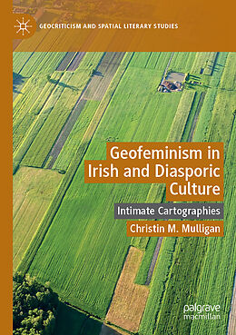 Couverture cartonnée Geofeminism in Irish and Diasporic Culture de Christin M. Mulligan
