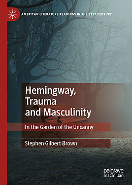 Fester Einband Hemingway, Trauma and Masculinity von Stephen Gilbert Brown