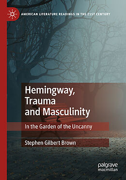 Kartonierter Einband Hemingway, Trauma and Masculinity von Stephen Gilbert Brown