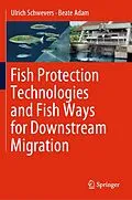E-Book (pdf) Fish Protection Technologies and Fish Ways for Downstream Migration von Ulrich Schwevers, Beate Adam