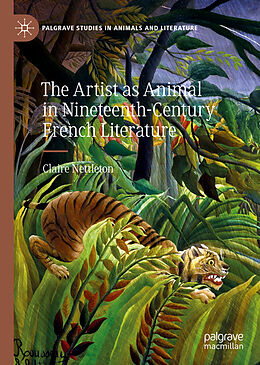 Livre Relié The Artist as Animal in Nineteenth-Century French Literature de Claire Nettleton
