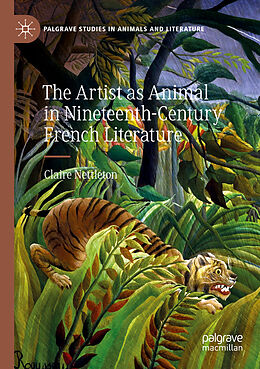 Couverture cartonnée The Artist as Animal in Nineteenth-Century French Literature de Claire Nettleton