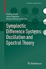 eBook (pdf) Symplectic Difference Systems: Oscillation and Spectral Theory de Ondrej Doslý, Julia Elyseeva, Roman Simon Hilscher