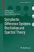 E-Book (pdf) Symplectic Difference Systems: Oscillation and Spectral Theory von Ondrej Doslý, Julia Elyseeva, Roman Simon Hilscher