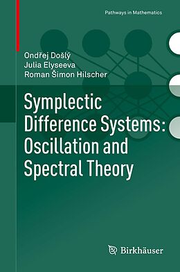 eBook (pdf) Symplectic Difference Systems: Oscillation and Spectral Theory de Ondrej Doslý, Julia Elyseeva, Roman Simon Hilscher