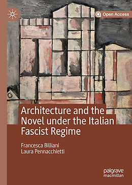 Fester Einband Architecture and the Novel under the Italian Fascist Regime von Laura Pennacchietti, Francesca Billiani