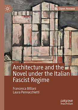 Kartonierter Einband Architecture and the Novel under the Italian Fascist Regime von Laura Pennacchietti, Francesca Billiani