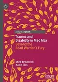 E-Book (pdf) Trauma and Disability in Mad Max von Mick Broderick, Katie Ellis
