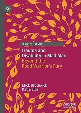 E-Book (pdf) Trauma and Disability in Mad Max von Mick Broderick, Katie Ellis