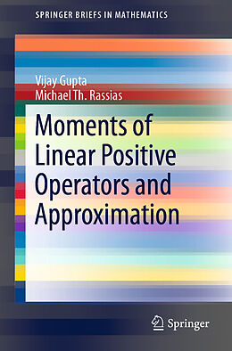 Kartonierter Einband Moments of Linear Positive Operators and Approximation von Michael Th. Rassias, Vijay Gupta