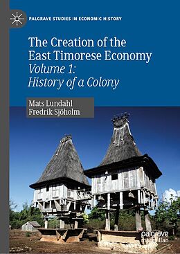 E-Book (pdf) The Creation of the East Timorese Economy von Mats Lundahl, Fredrik Sjöholm