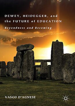 Couverture cartonnée Dewey, Heidegger, and the Future of Education de Vasco D'Agnese