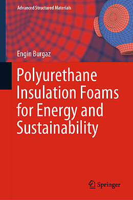 Fester Einband Polyurethane Insulation Foams for Energy and Sustainability von Engin Burgaz