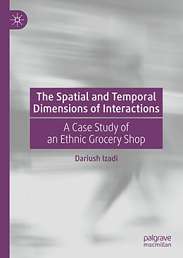 Fester Einband The Spatial and Temporal Dimensions of Interactions von Dariush Izadi