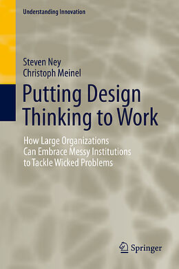Livre Relié Putting Design Thinking to Work de Christoph Meinel, Steven Ney
