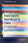 E-Book (pdf) Food Exports from Brazil to China von Dan Wei, Ângelo Patrício Rafael, Almeida Zacarias Machava