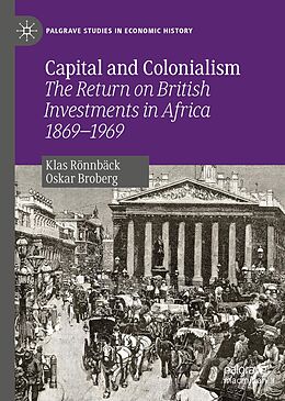 eBook (pdf) Capital and Colonialism de Klas Rönnbäck, Oskar Broberg