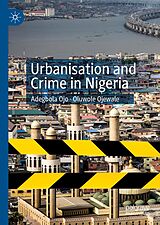 eBook (pdf) Urbanisation and Crime in Nigeria de Adegbola Ojo, Oluwole Ojewale