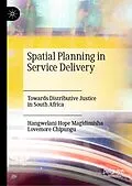 E-Book (pdf) Spatial Planning in Service Delivery von Hangwelani Hope Magidimisha, Lovemore Chipungu
