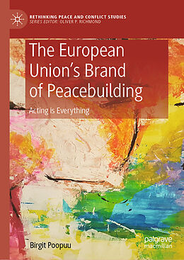 Fester Einband The European Union s Brand of Peacebuilding von Birgit Poopuu