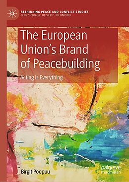 E-Book (pdf) The European Union's Brand of Peacebuilding von Birgit Poopuu