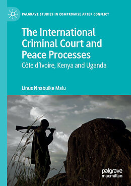 Kartonierter Einband The International Criminal Court and Peace Processes von Linus Nnabuike Malu