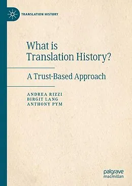 E-Book (pdf) What is Translation History? von Andrea Rizzi, Birgit Lang, Anthony Pym