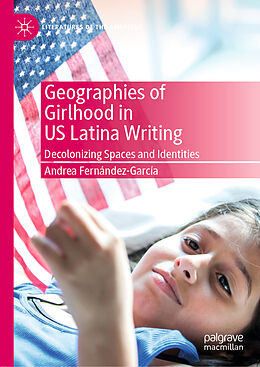 Livre Relié Geographies of Girlhood in US Latina Writing de Andrea Fernández-García