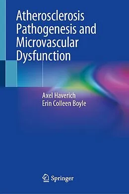 E-Book (pdf) Atherosclerosis Pathogenesis and Microvascular Dysfunction von Axel Haverich, Erin Colleen Boyle