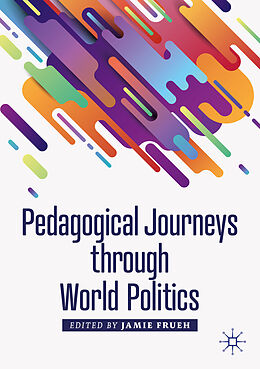 Couverture cartonnée Pedagogical Journeys through World Politics de 