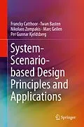 E-Book (pdf) System-Scenario-based Design Principles and Applications von Francky Catthoor, Twan Basten, Nikolaos Zompakis